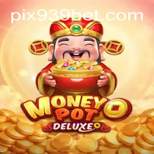 Explorando MoneyPotDELUXE: O Jogo que Está Revolucionando 939bet.com