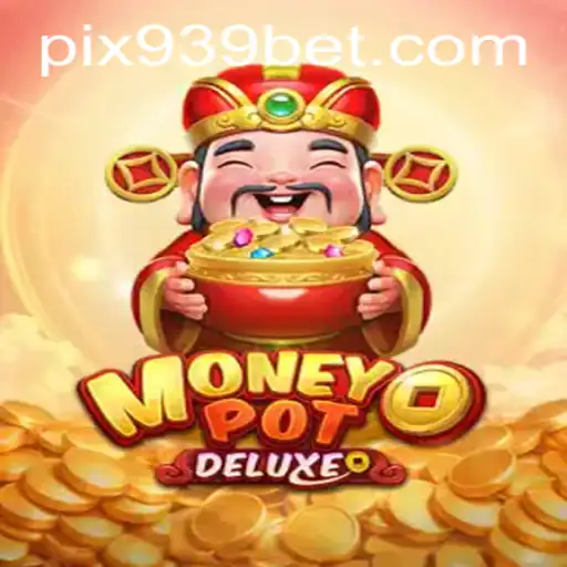 Explorando MoneyPotDELUXE: O Jogo que Está Revolucionando 939bet.com